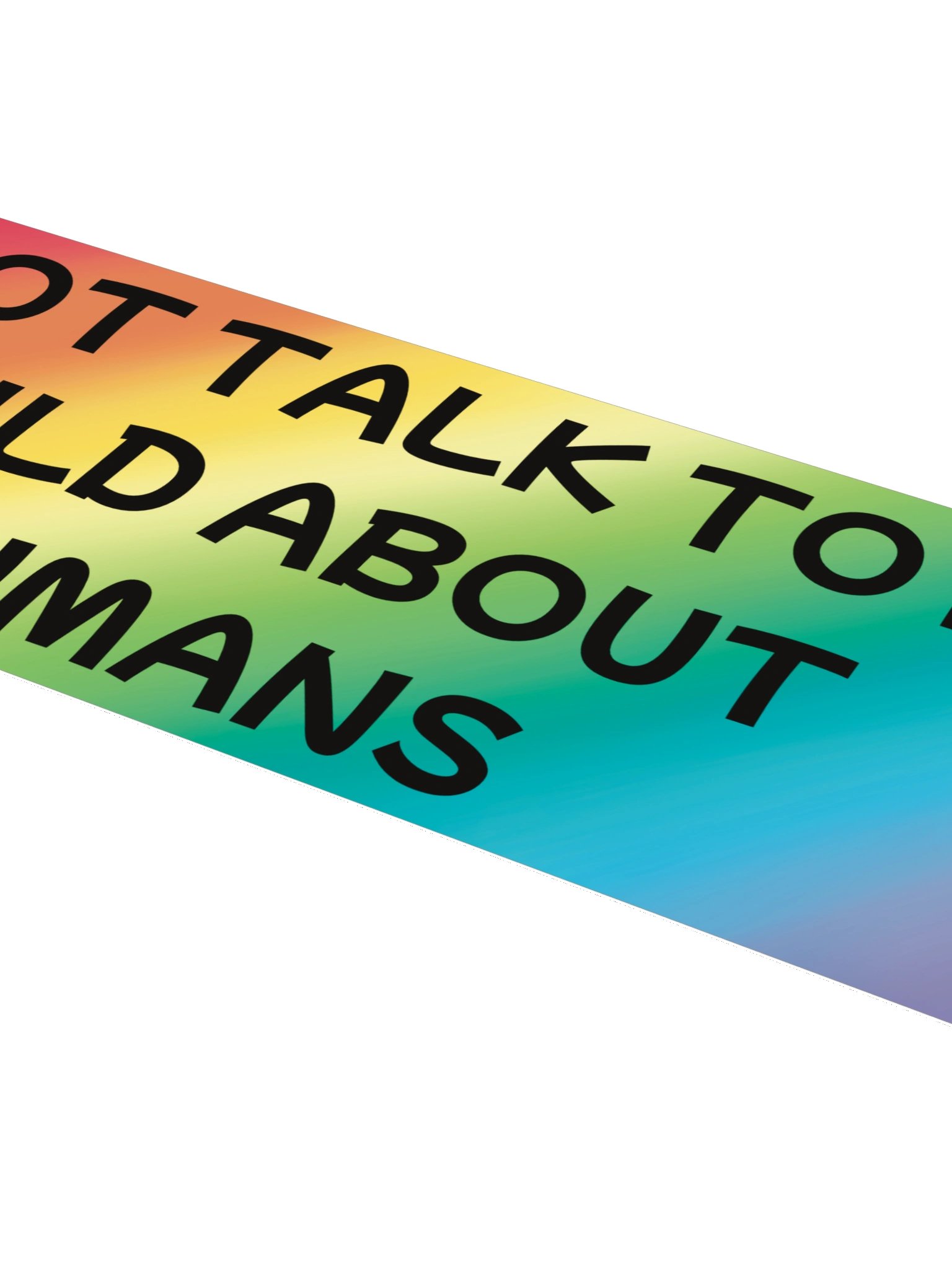 Do Not Talk to My Child About Humans Bumper Sticker product image (4)