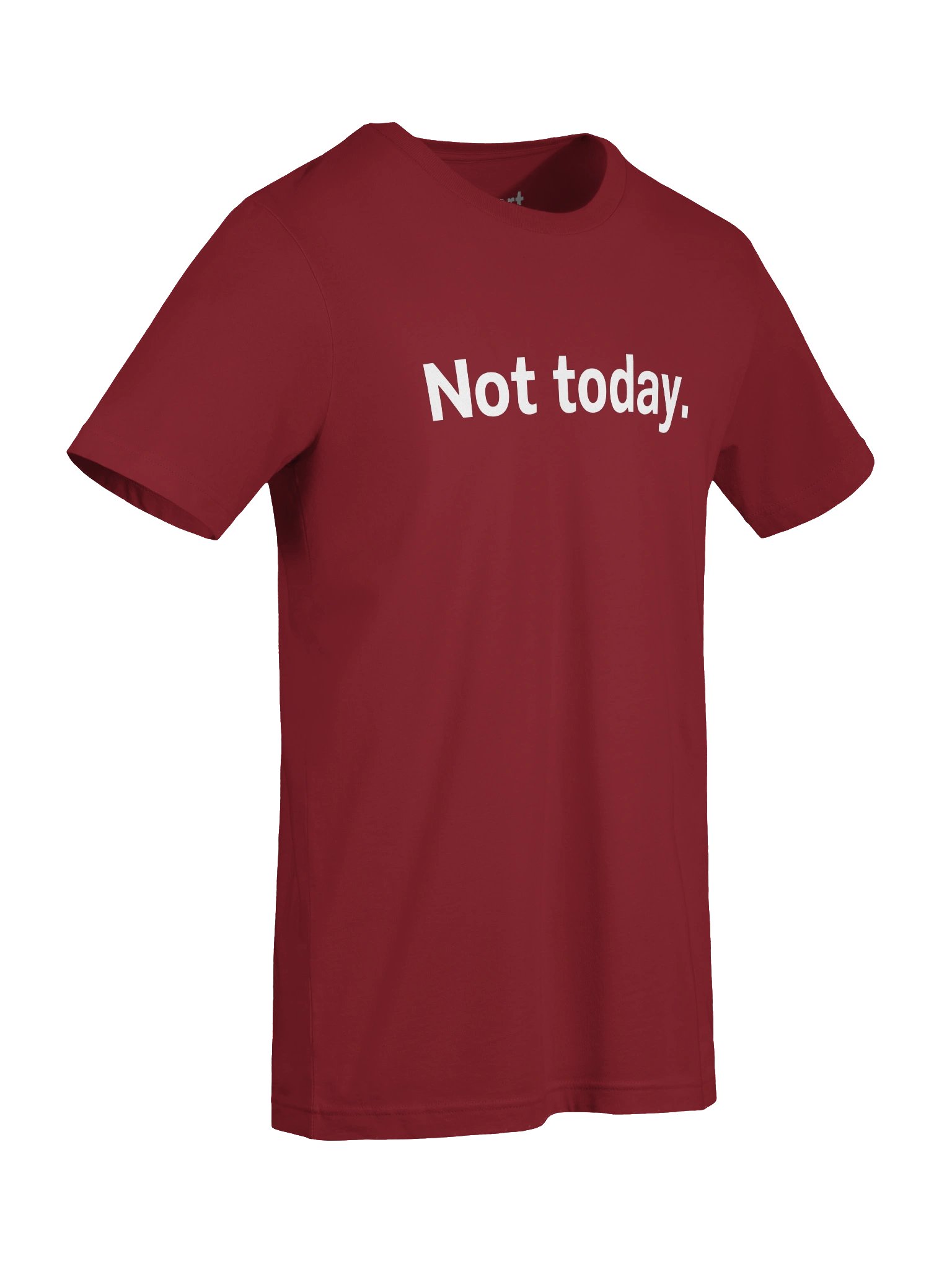 Not today. Unisex T-Shirt product image (7)