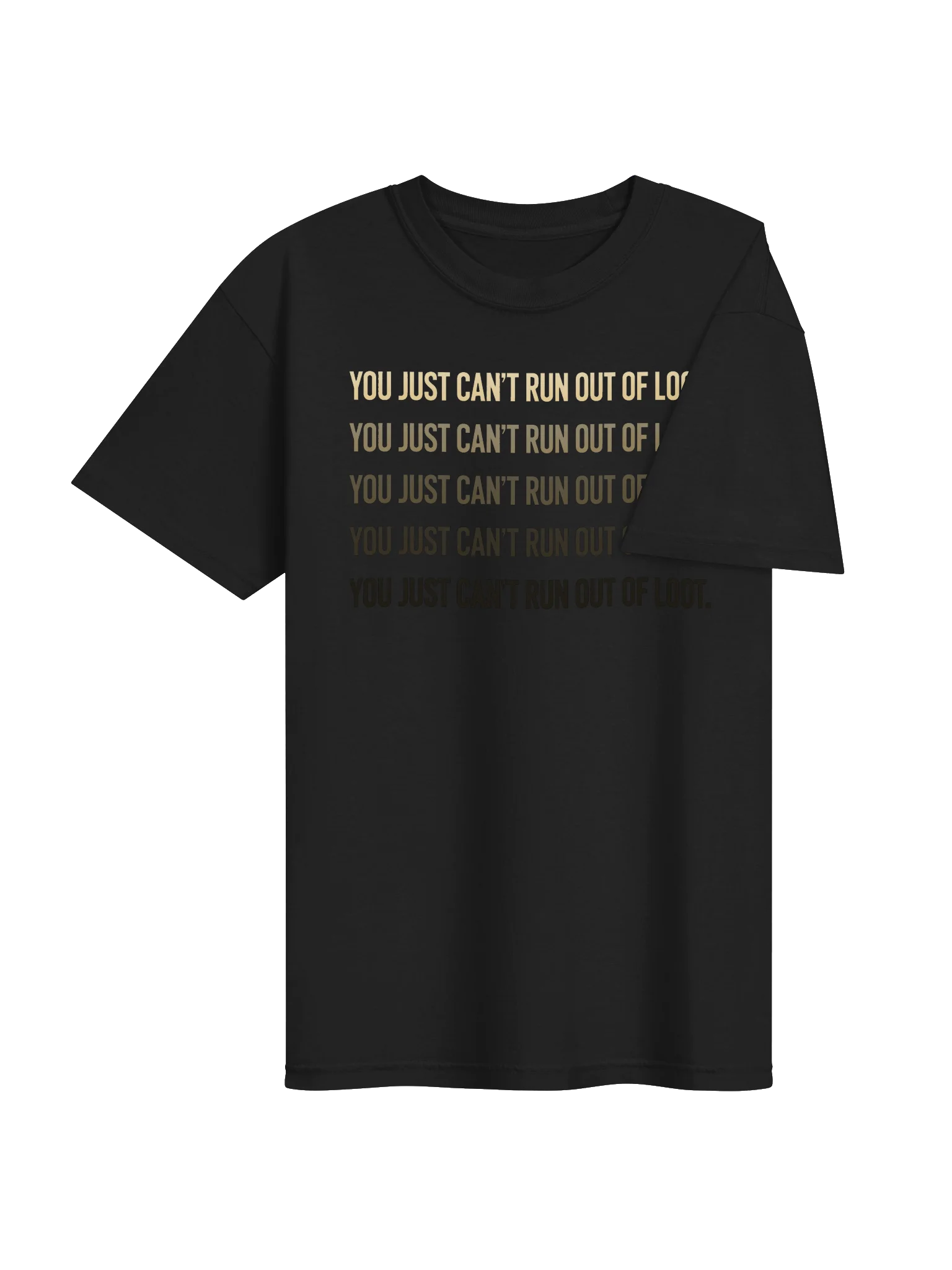 CAN'T RUN OUT OF LOOT - Unisex Tee product image (4)