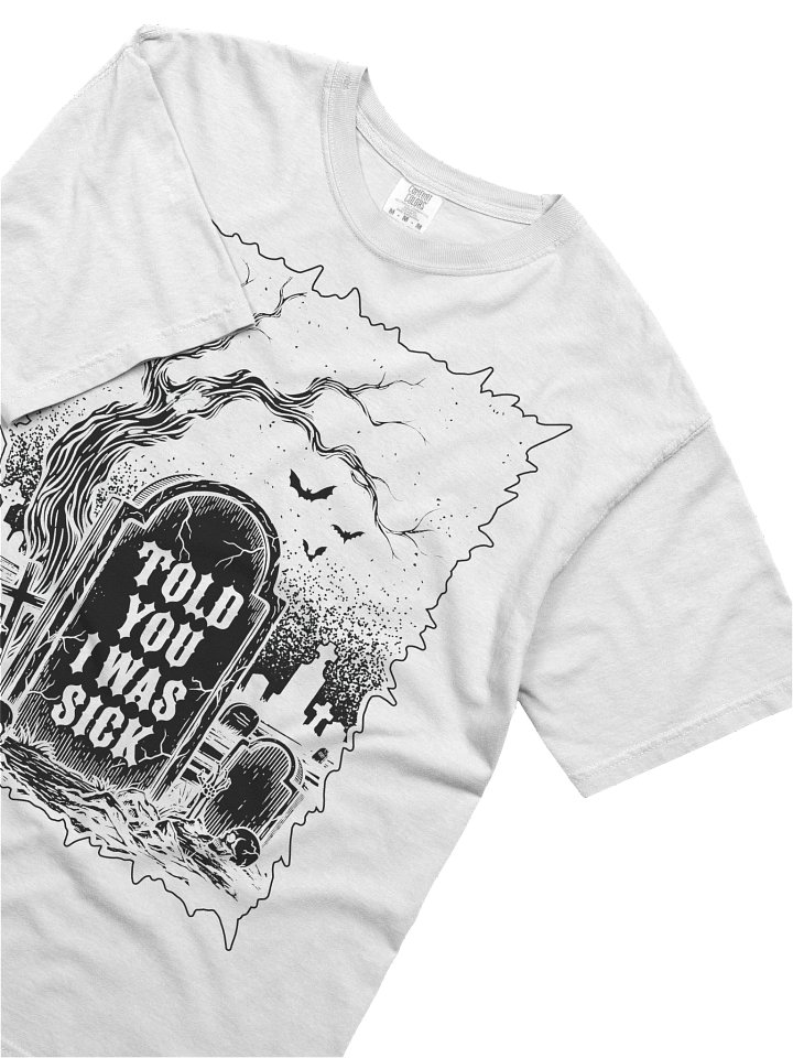 Told You I Was Sick Tee (White) product image (2)
