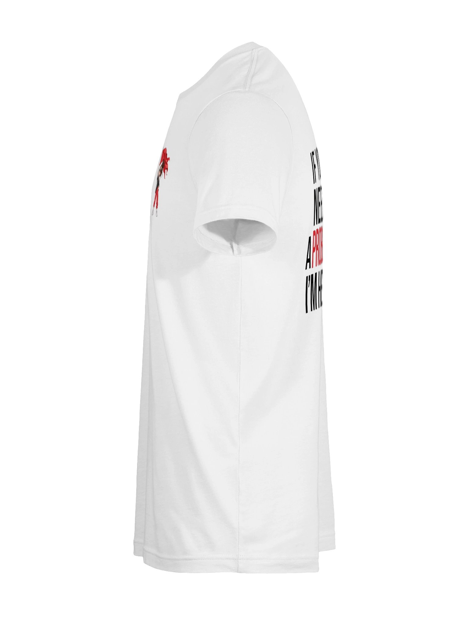 IF YOU NEED A PROBLEM I'M HERE product image (9)