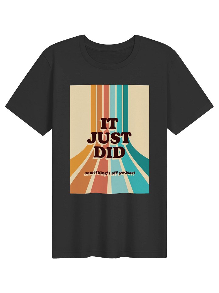 It Just Did t-shirt product image (5)