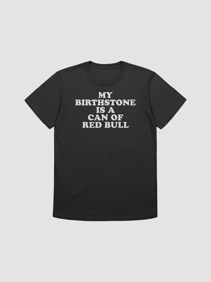 MY BIRTHSTONE IS A CAN OF RED BULL product image (1)