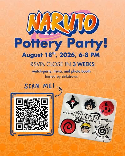 RSVPs for the Naruto Pottery event close in 3 weeks! Only 5 spots are left! If you aren't able to snag a spot in time, fret n...
