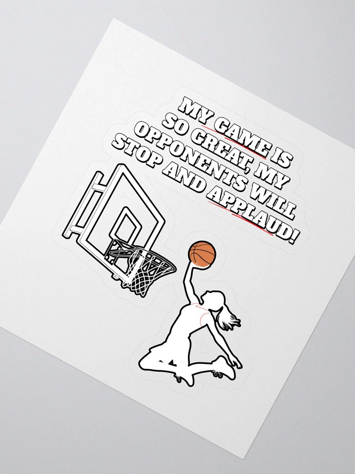 My Game Is So Great, My Opponents Will Stop And Applaud! Women's Sticker product image (2)