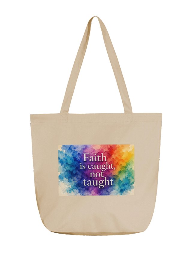 Faith is Caught, not Taught