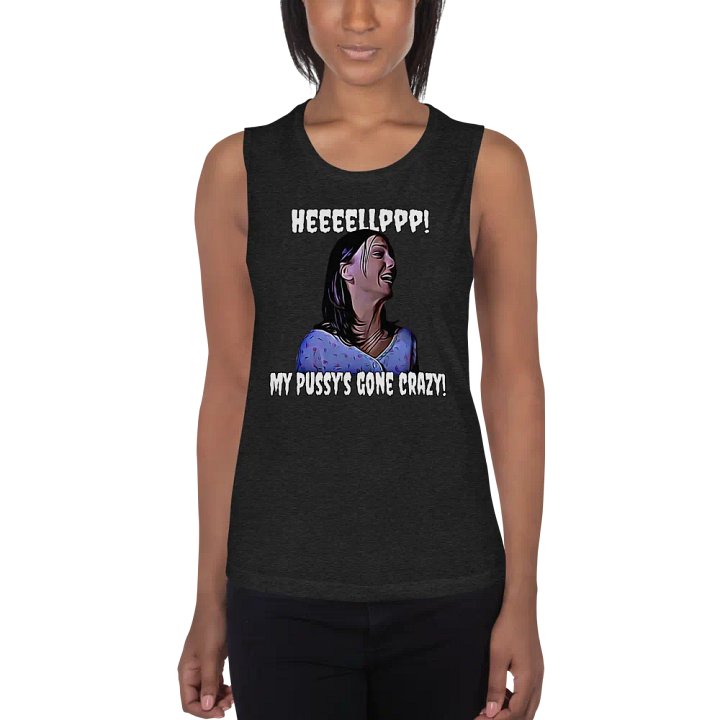 Help! my pussy's gone crazy! Bella+Canvas Women's Flowy Muscle Tank product image (1)