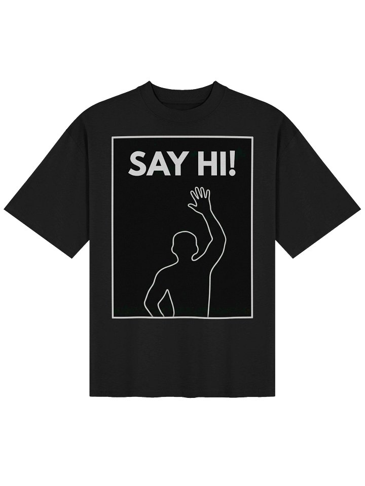 VIRAL Silhouette "Say Hi!" Greeting T-Shirt | Iconic Immersive Interactive Dance Workout Oversized Organic Cotton Unisex Tee product image (33)