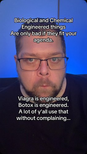 Everybody loves “science” until it helps somebody they already decided to judge.

Engineered doesn’t automatically mean bad.
...