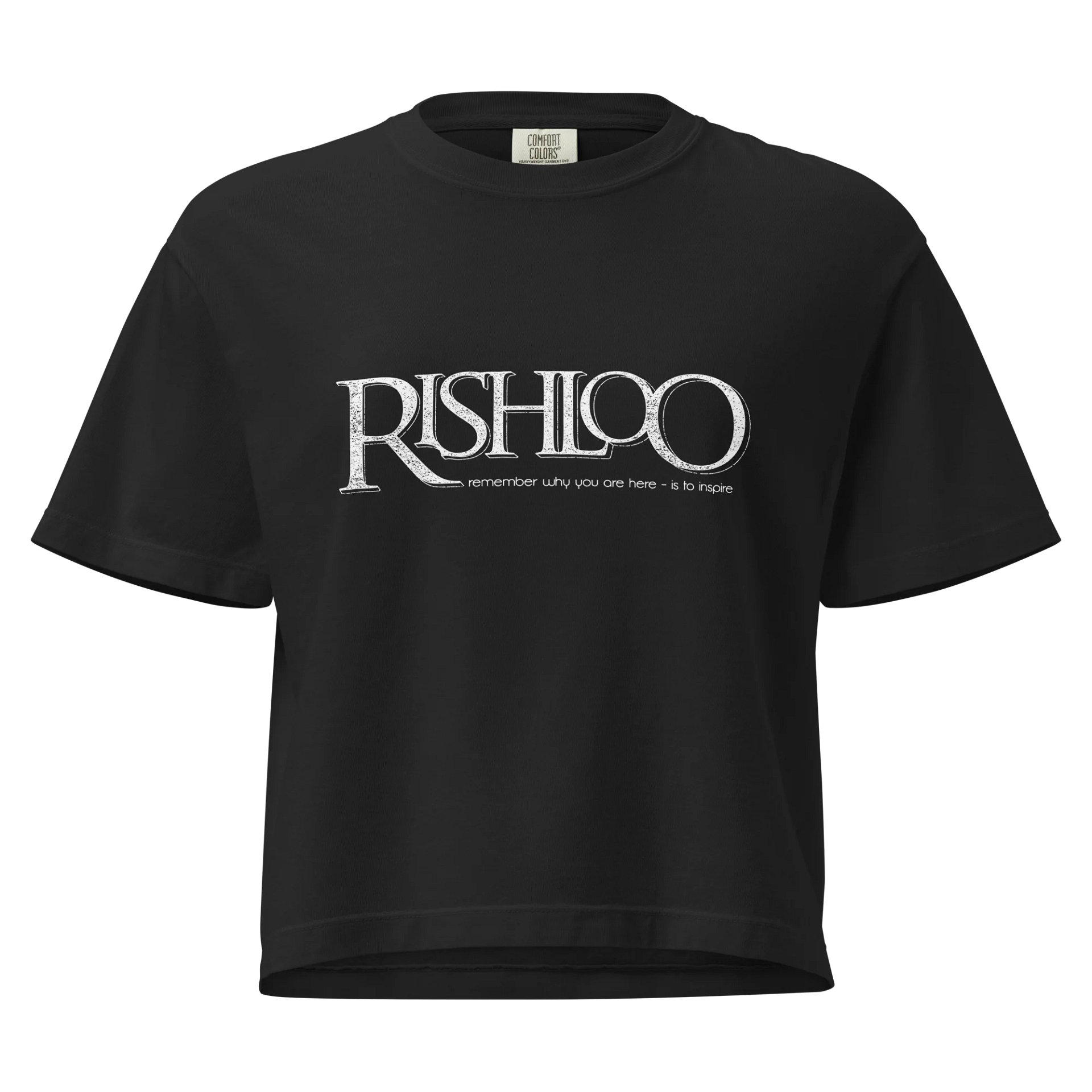 Rishloo Women’s Box Tee – “Remember Why You Are Here - Is to Inspire” product image (1)