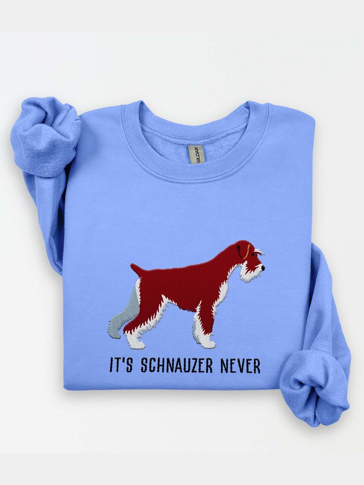 It's Schnauzer Never Sweatshirt (Embroidered) of a Standard Schnauzer(Red) product image (1)
