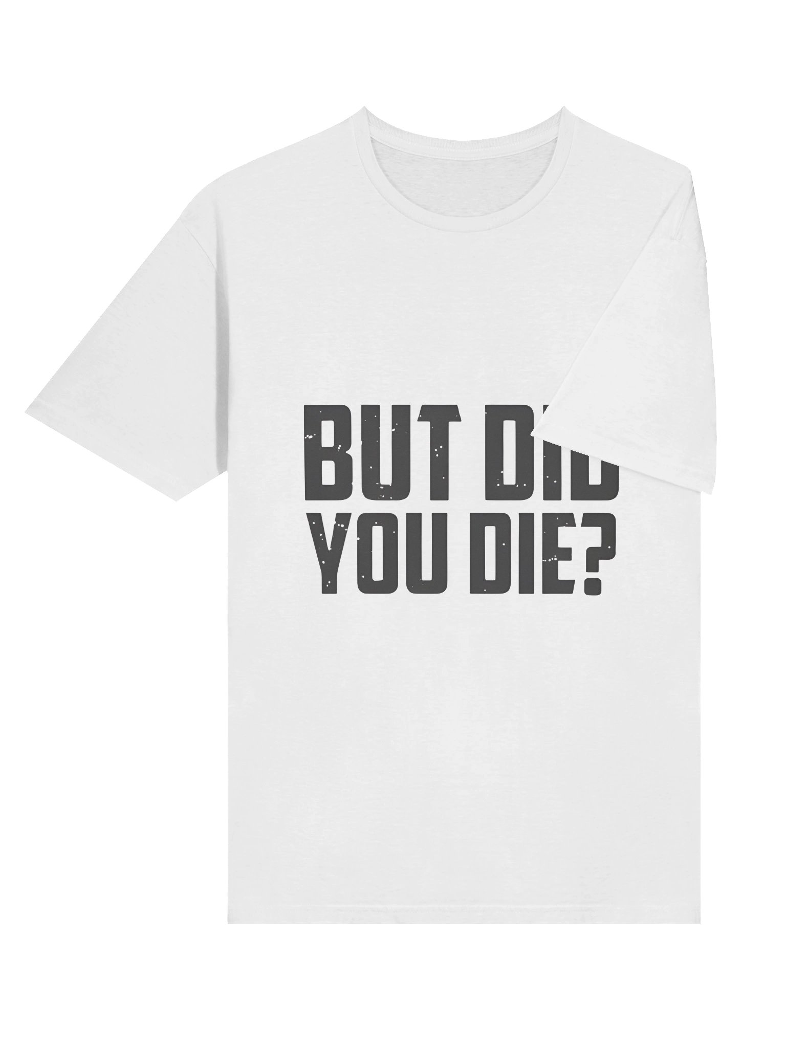 But Did You Die Shirt product image (5)