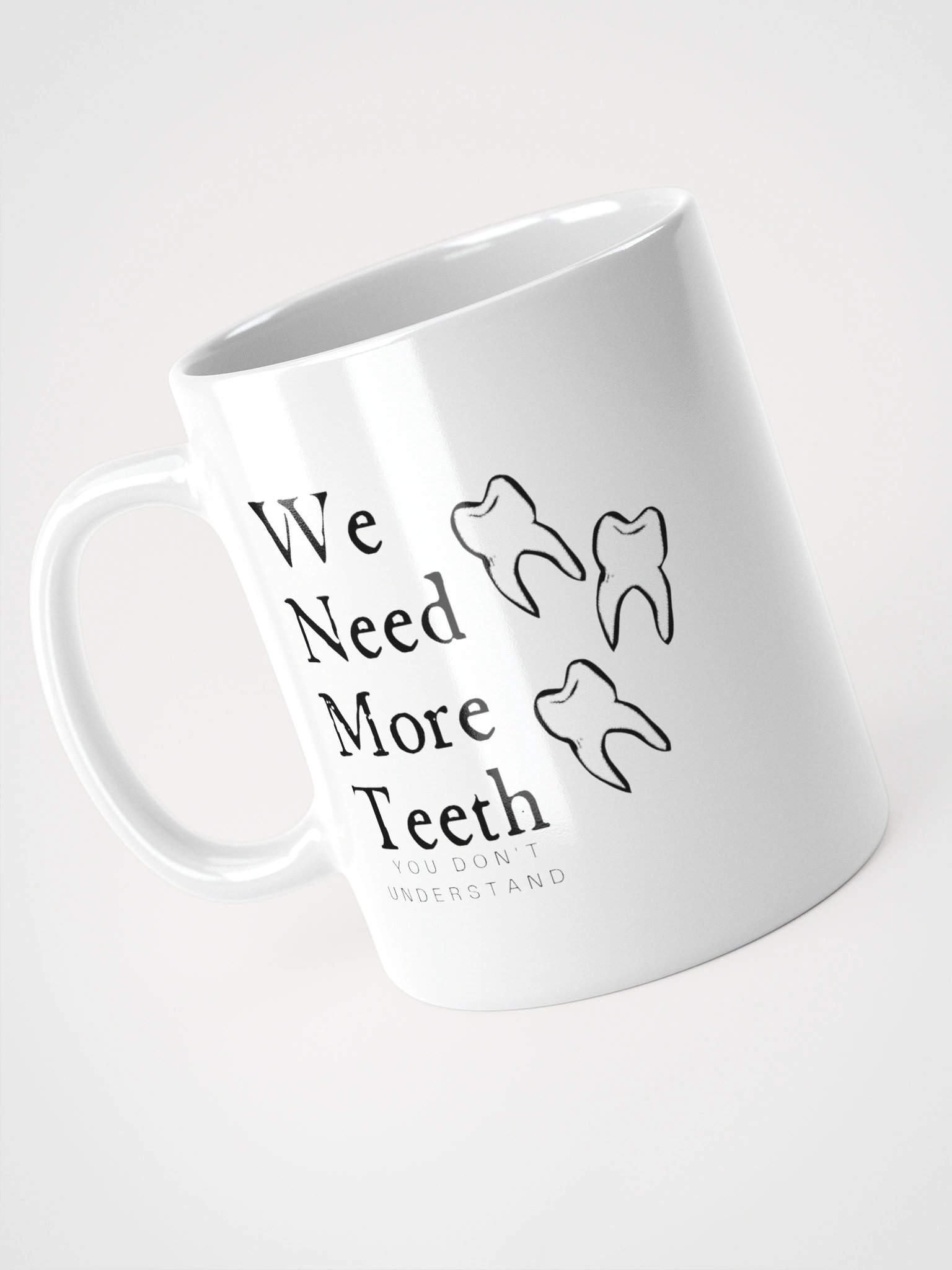 We need more teeth | White Glossy Mug by Mugz product image (4)