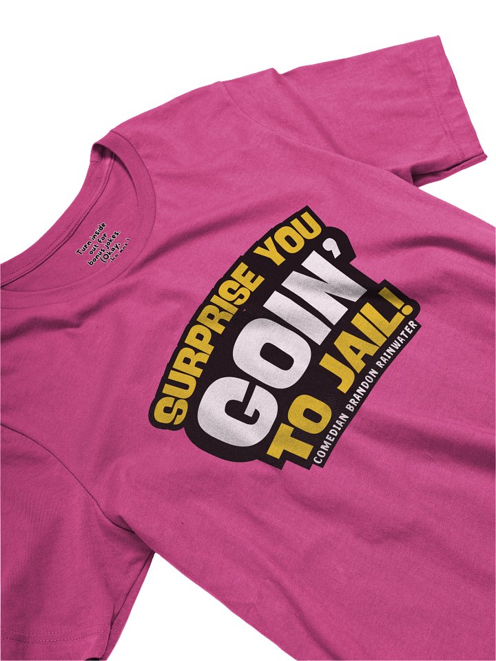 SURPRISE! You Goin' to Jail Text Shirt product image (14)