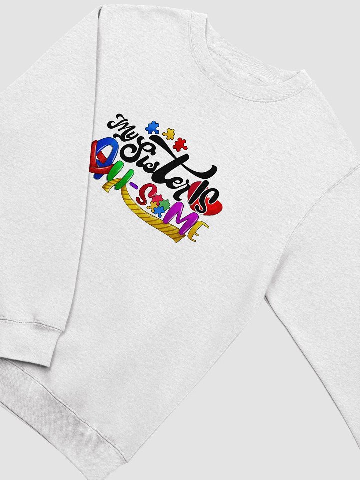 MY SISTER IS AUTISM - Pieces Crewneck Sweatshirt product image (2)