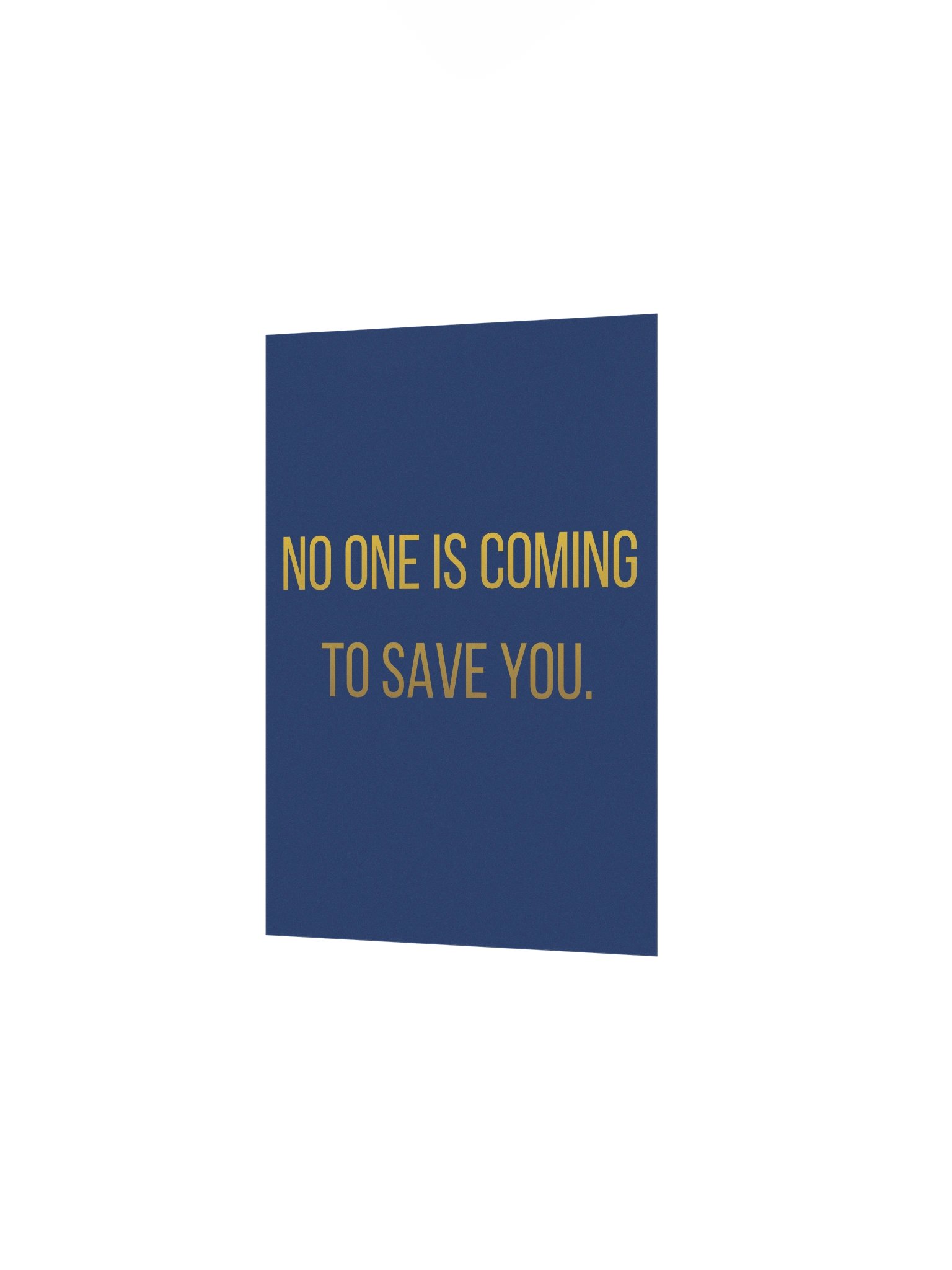 No One Is Coming To Save You — Physical Wall Art product image (2)