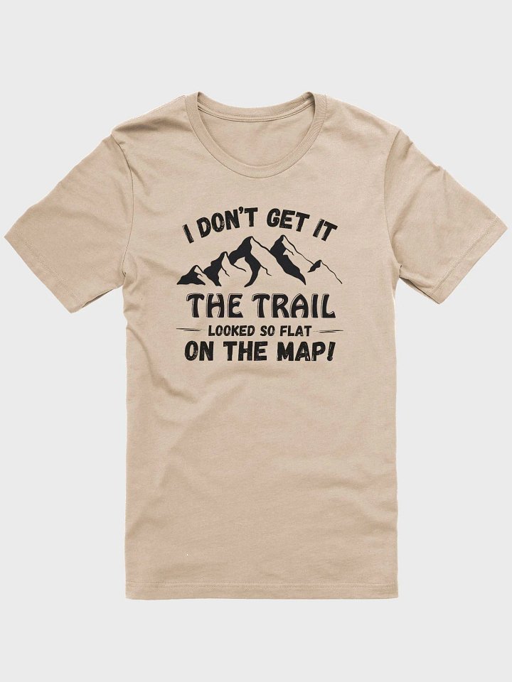 I Don't Get It, Trail Looked Flat on Map Light Unisex Jersey Short Sleeve Tee product image (51)