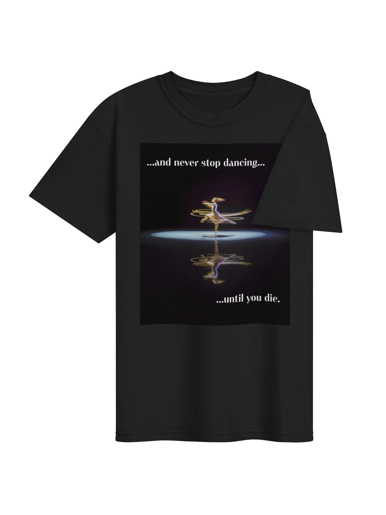 "Never Stop Dancing..." / Tee product image (4)