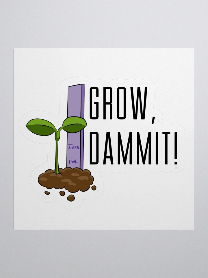Grow D@mmit! Sticker product image (3)