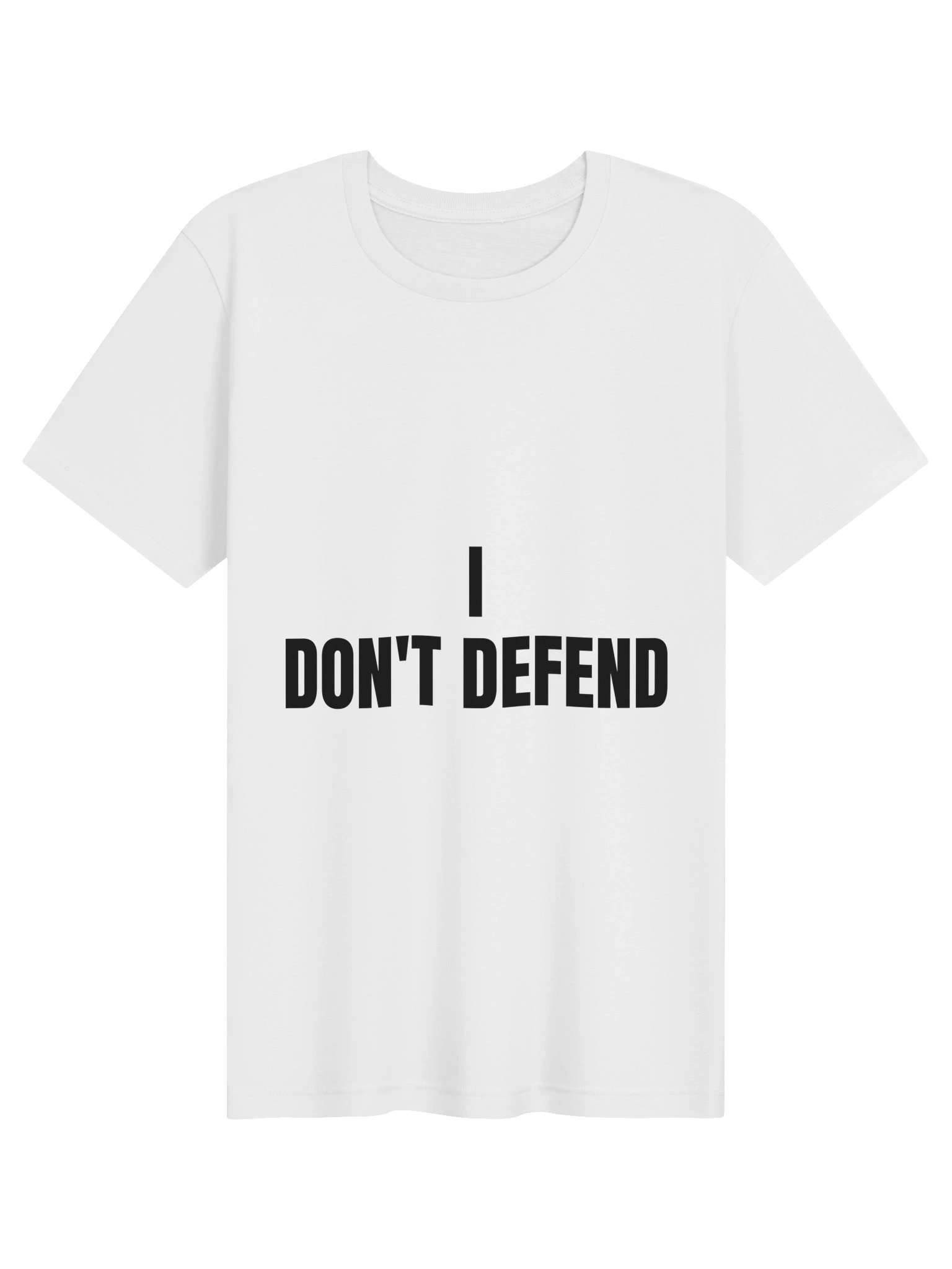 I Don't Defend Tee product image (1)