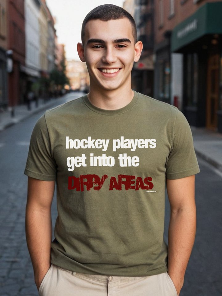 Funny Hockey T-Shirt – Hockey Players Get Into the Dirty Areas – Beer League Hockey Shirt for Men – Gift for Hockey Players & Grinders product image (2)