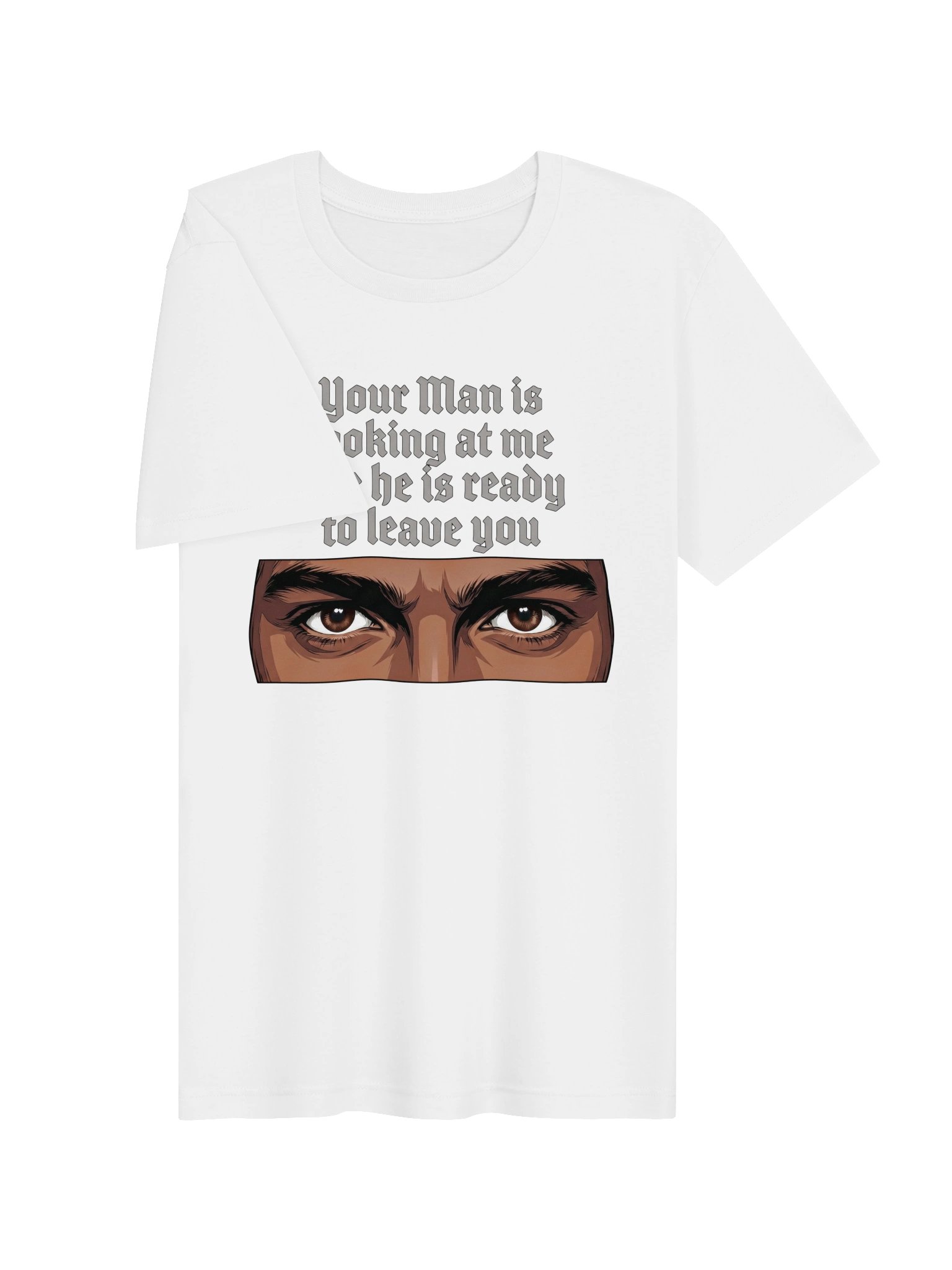 Your man is looking at me Statement Tee (Brown Eyes) product image (53)