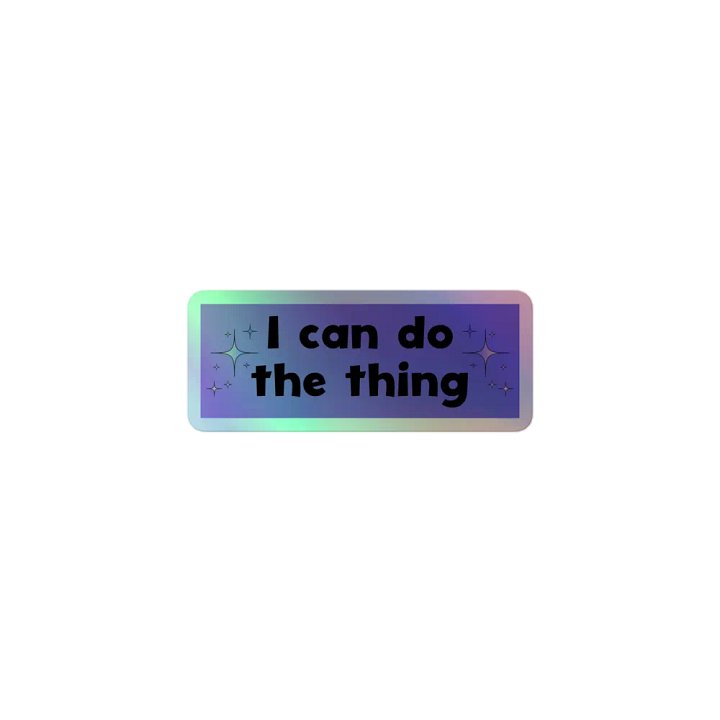 I Can Do The Thing Holographic Sticker product image (2)