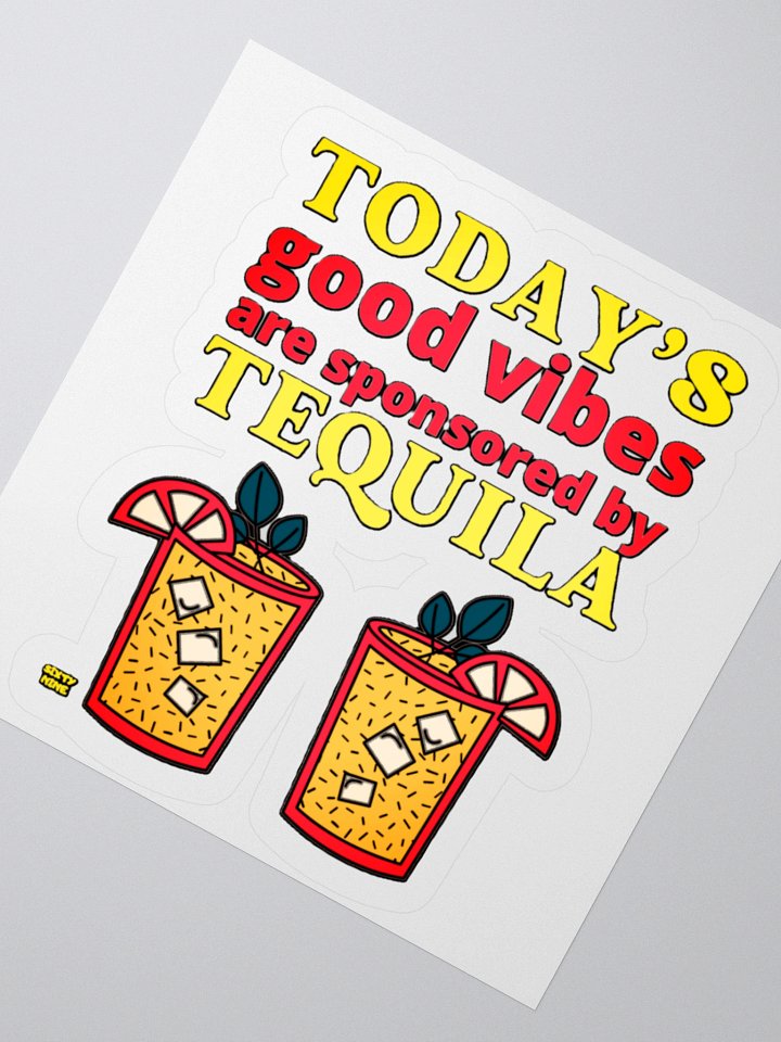 TODAY'S GOOD VIBES ARE SPONSORED BY TEQUILA product image (5)
