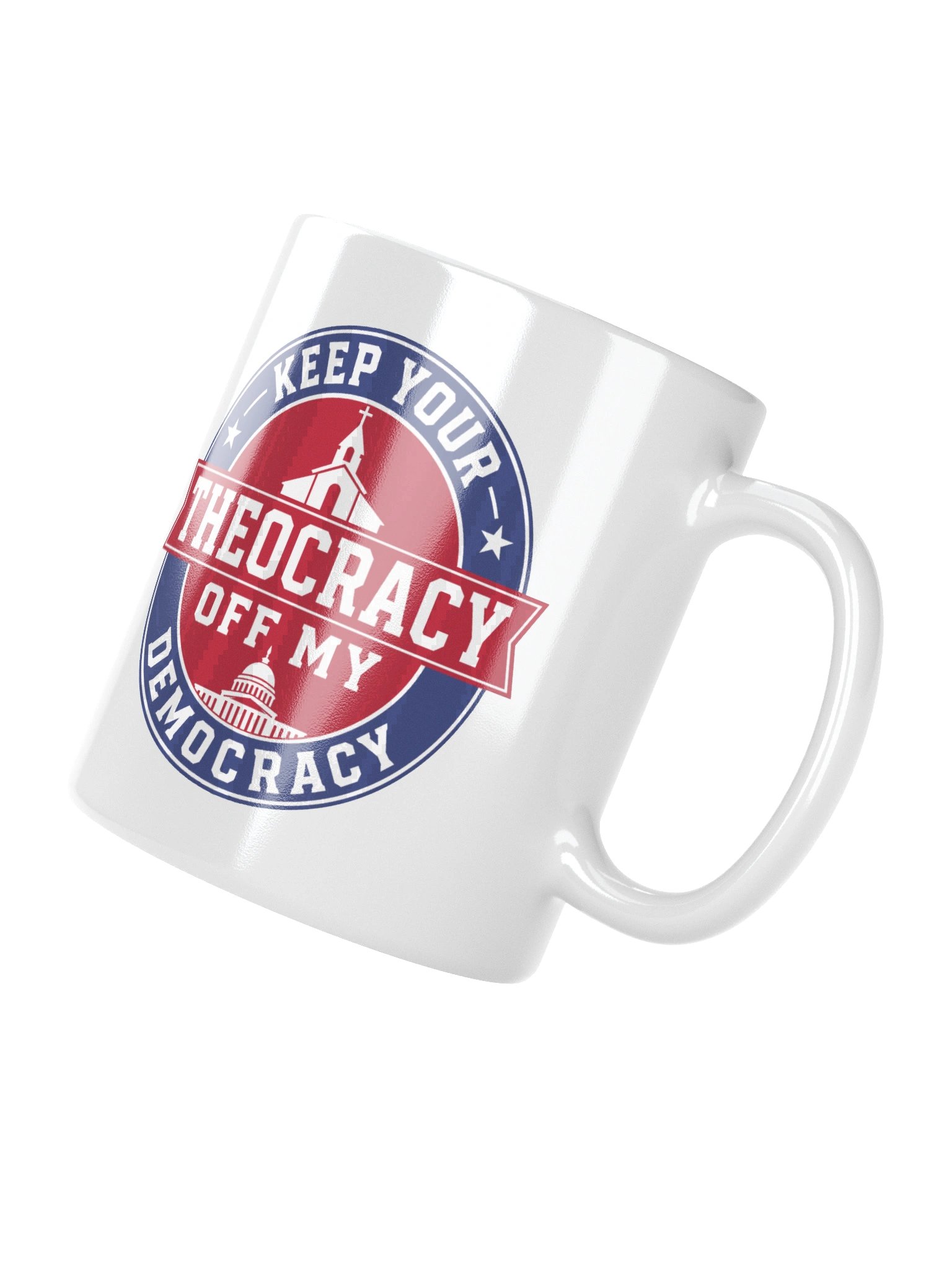 Keep Your Theocracy Off My Democracy - White Glossy Mug product image (4)