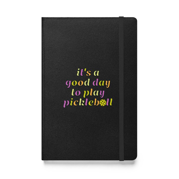 Its A Good Day To Play Pickleball Hardcover Journal product image (1)