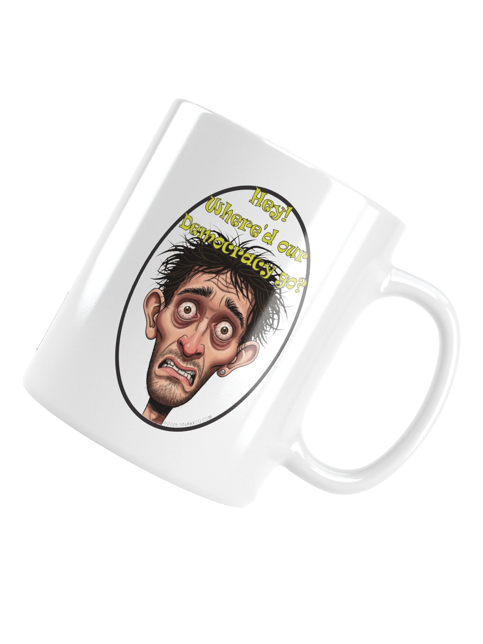 Funny White Ceramic Mug Says: "Hey!  Where'd Our Democracy Go?" product image (17)