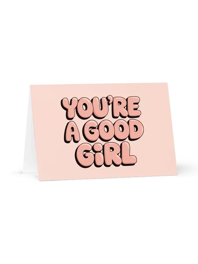You're a Good Girl Greeting Card product image (1)