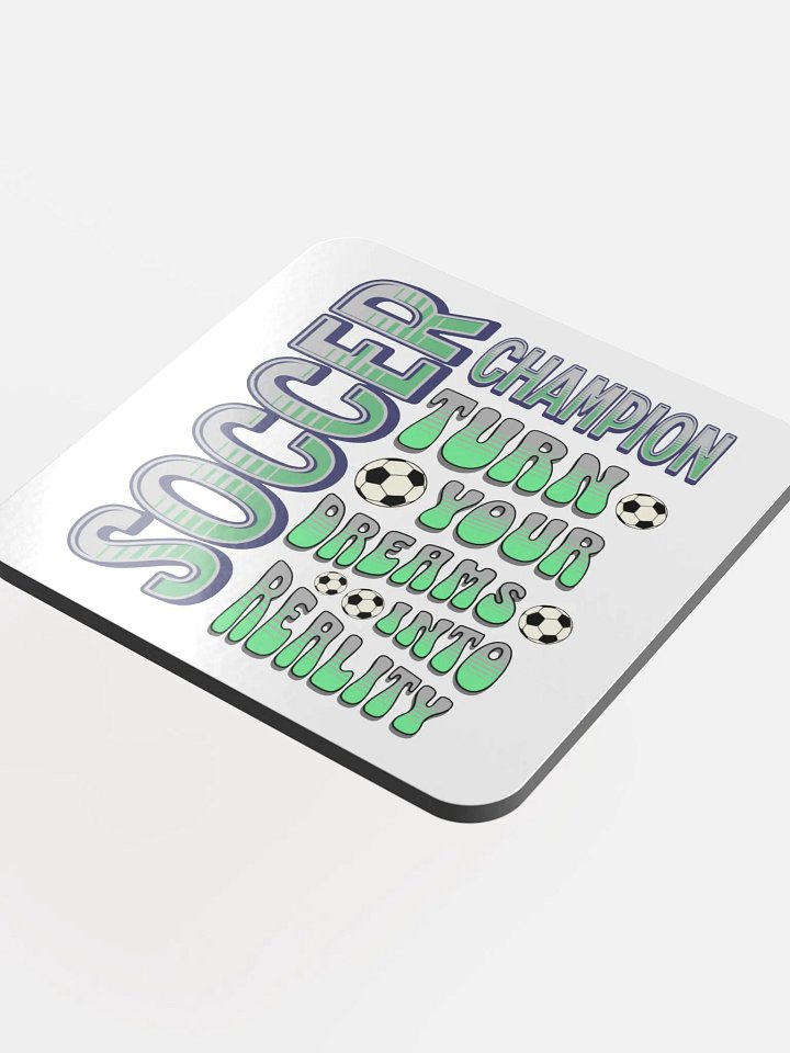 Soccer Champion Turn Your Dreams Into Reality Coaster product image (1)