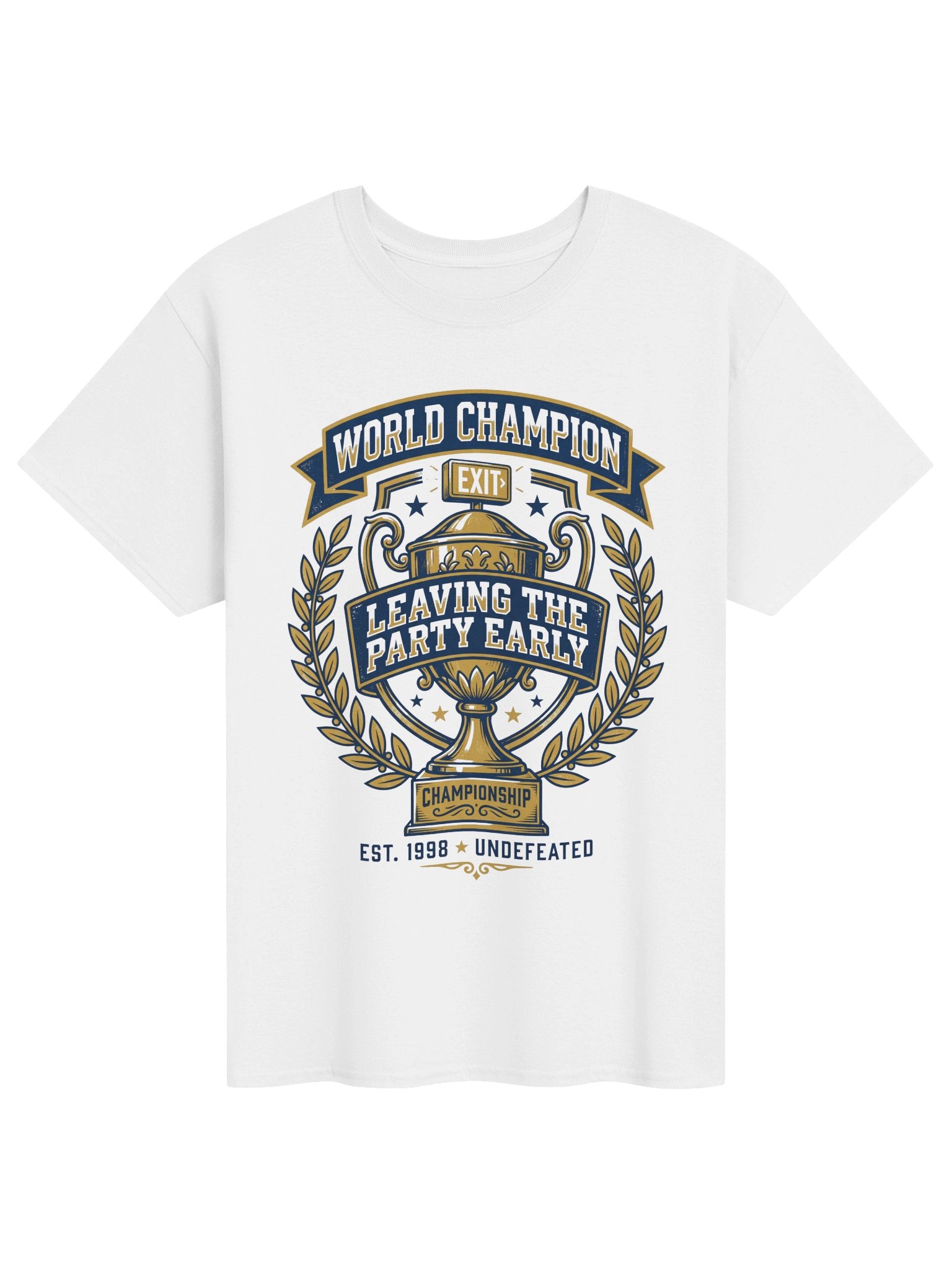 Undefeated World Champion Leaving The Party Early Trophy T-Shirt product image (1)