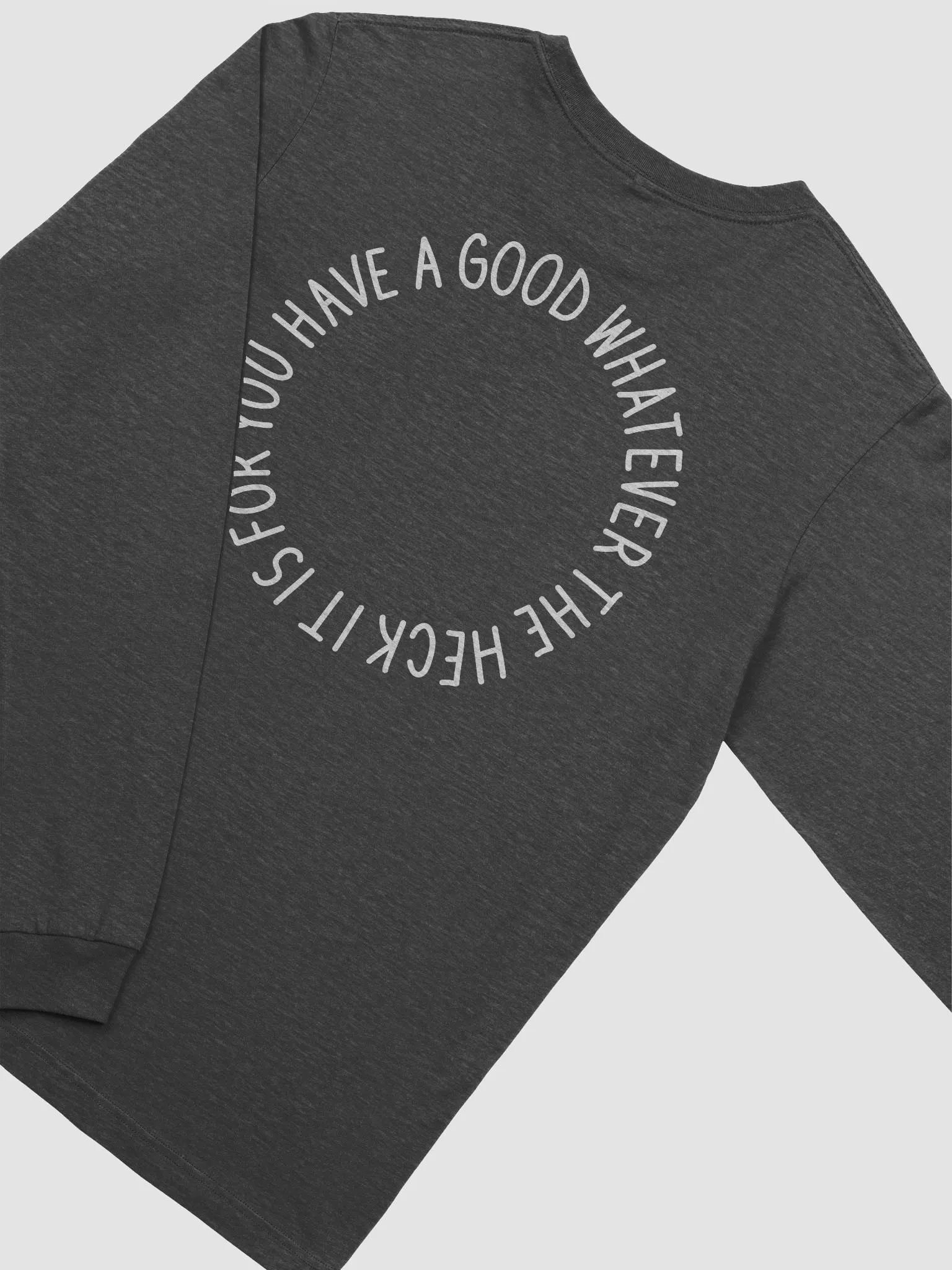 have a good day long sleeve tee (white lettering + censored) product image (3)