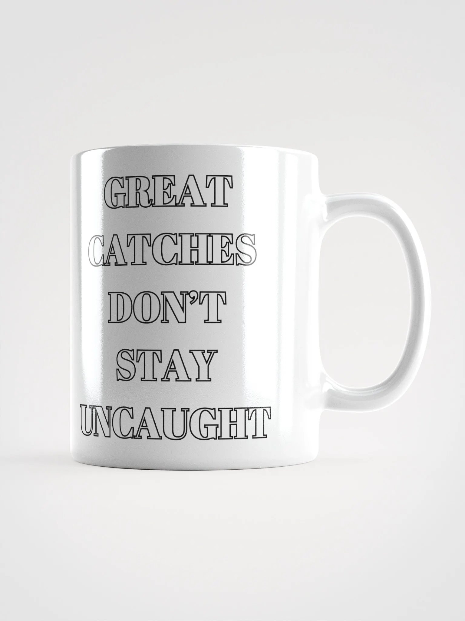 Great Catches Don't Stay UnCaught - Funny White Coffee Mug product image (8)