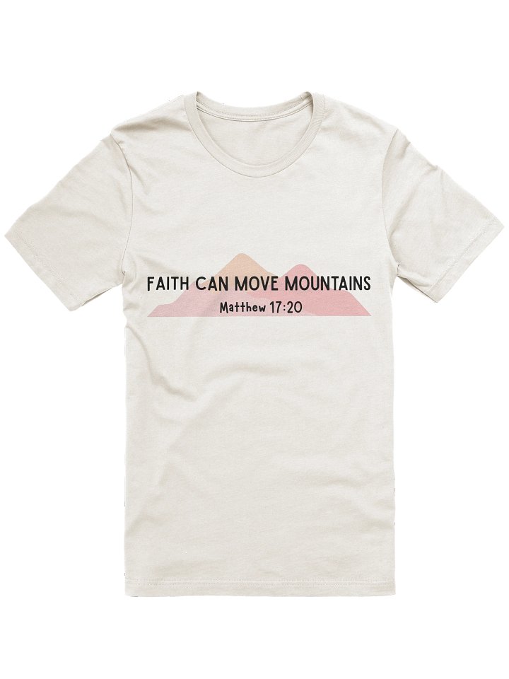 Faith Can Move Mountains adult tee product image (1)