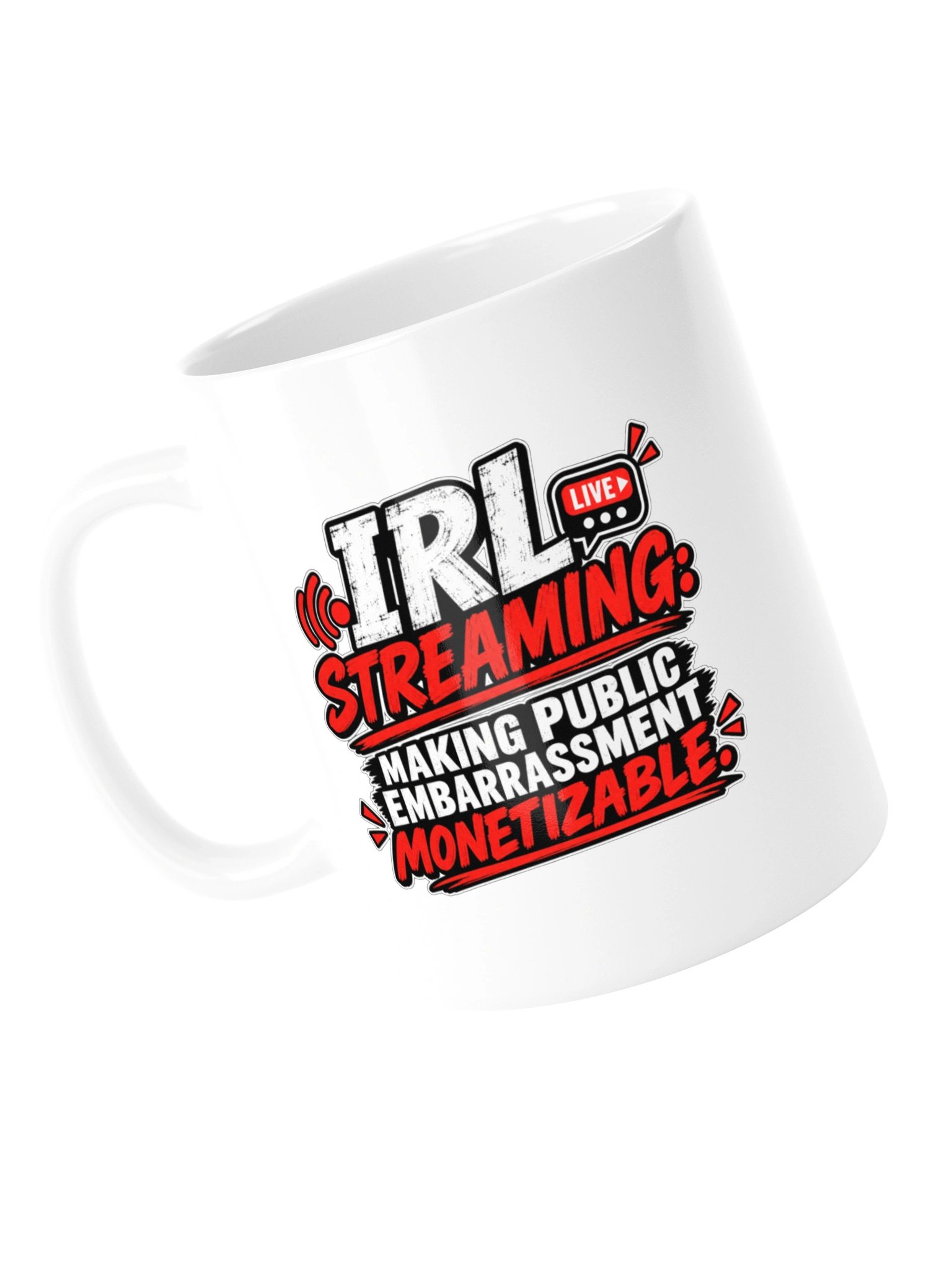 IRL STREAMING: MAKING PUBLIC EMBARRASSMENT MONETIZABLE - MUG product image (14)