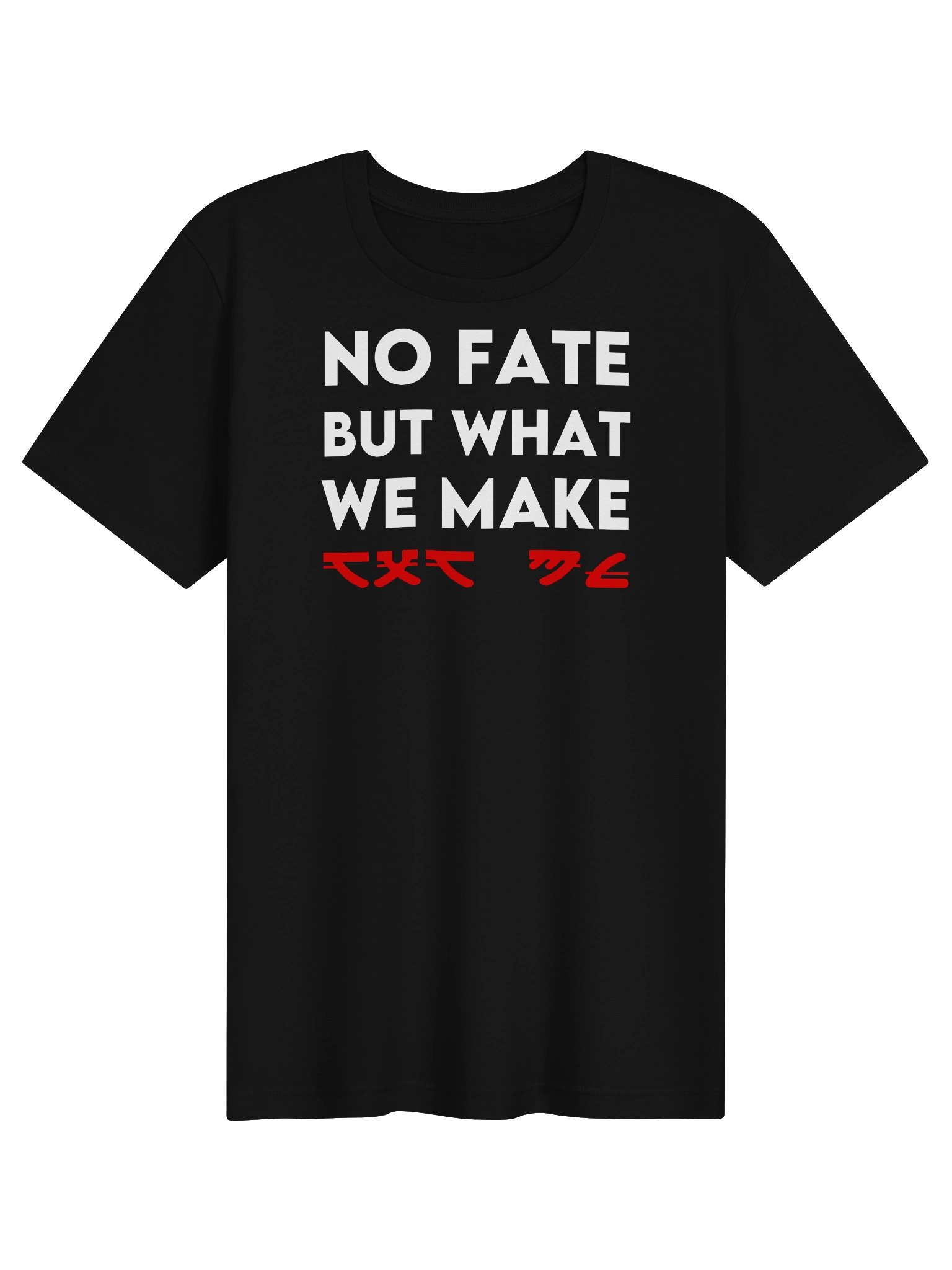 NO FATE BUT WHAT WE MAKE T-Shirt product image (1)