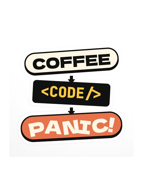 Coffee → Code → Panic! sticker