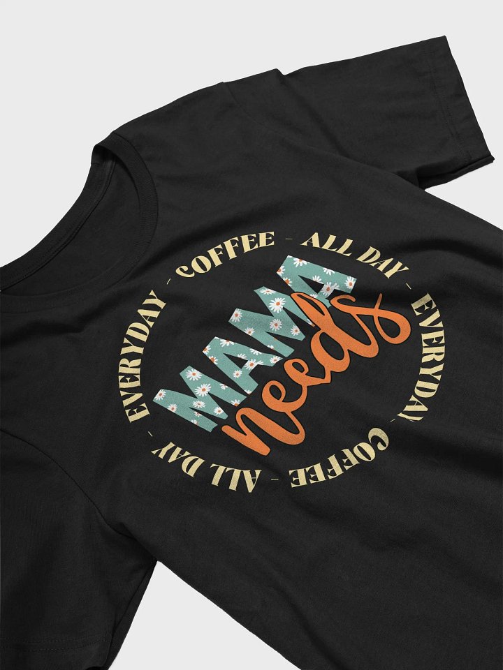 MAMA Needs Coffee All Day T-Shirt product image (1)