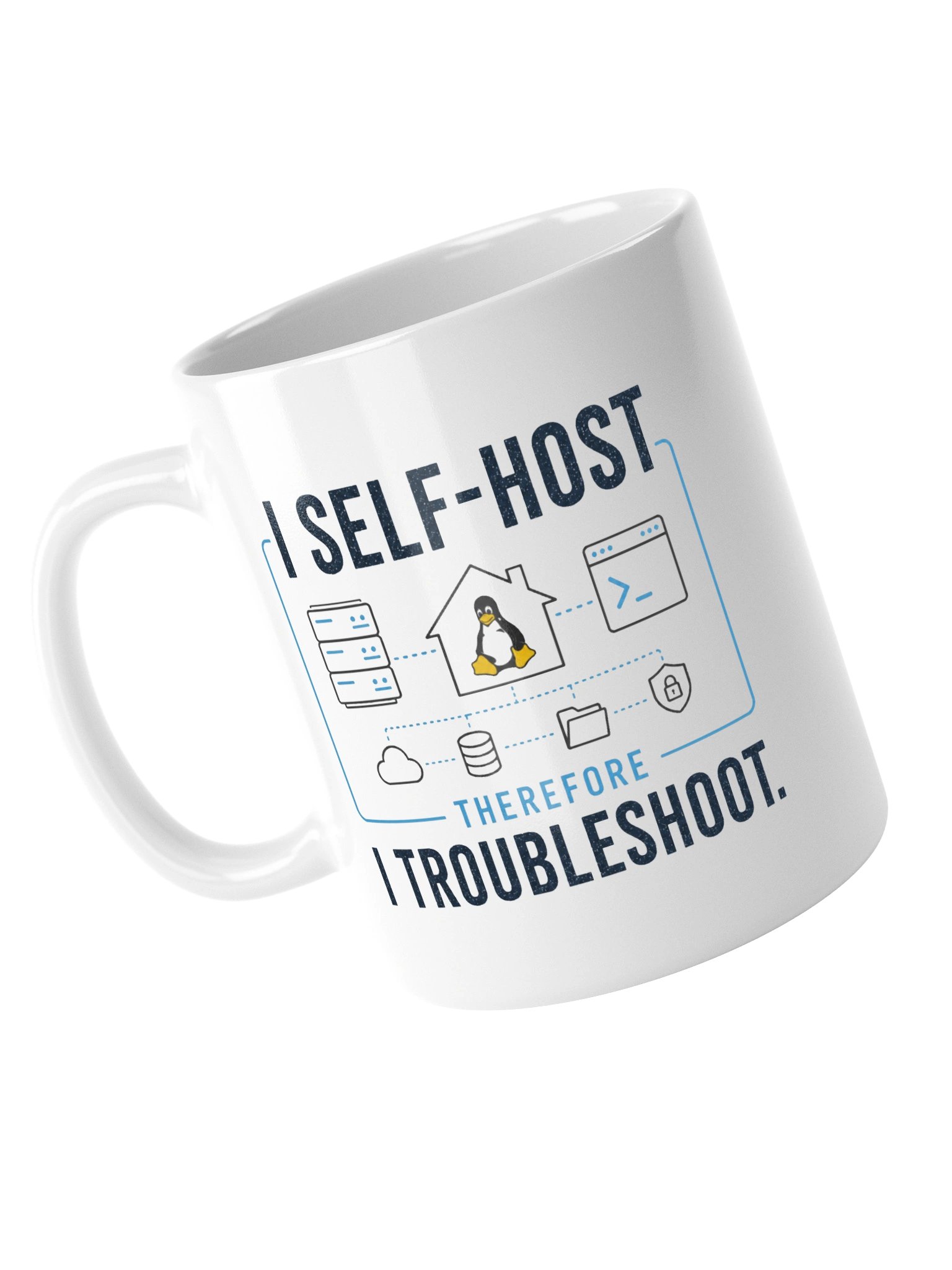 I Self-Host, Therefore I Troubleshoot - White product image (9)
