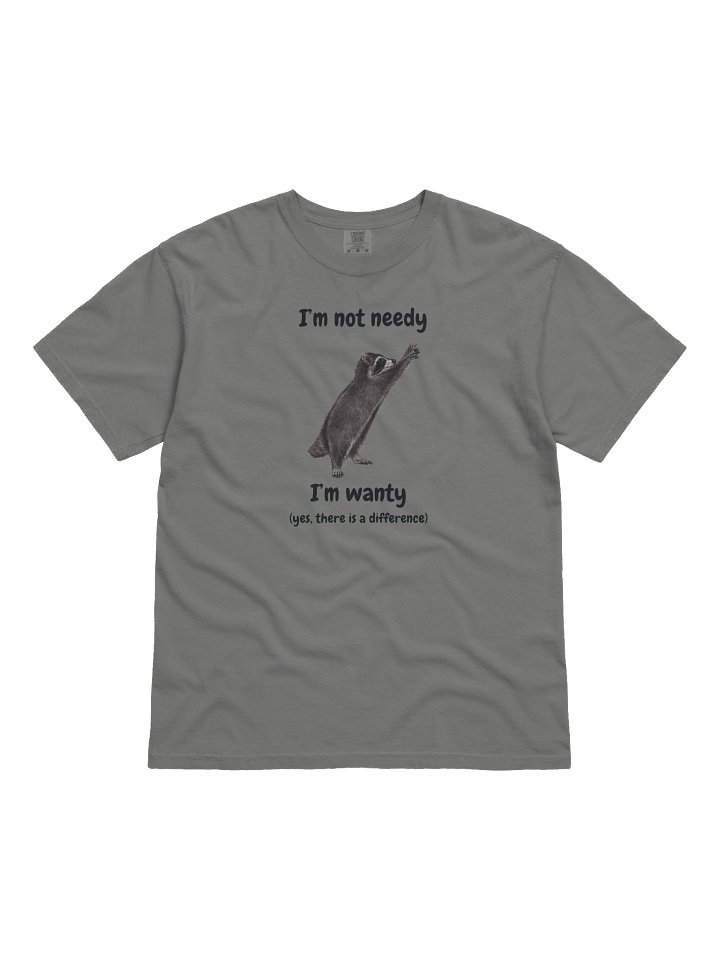 "I’m Not Needy, I’m Wanty" Funny Raccoon Tee product image (1)