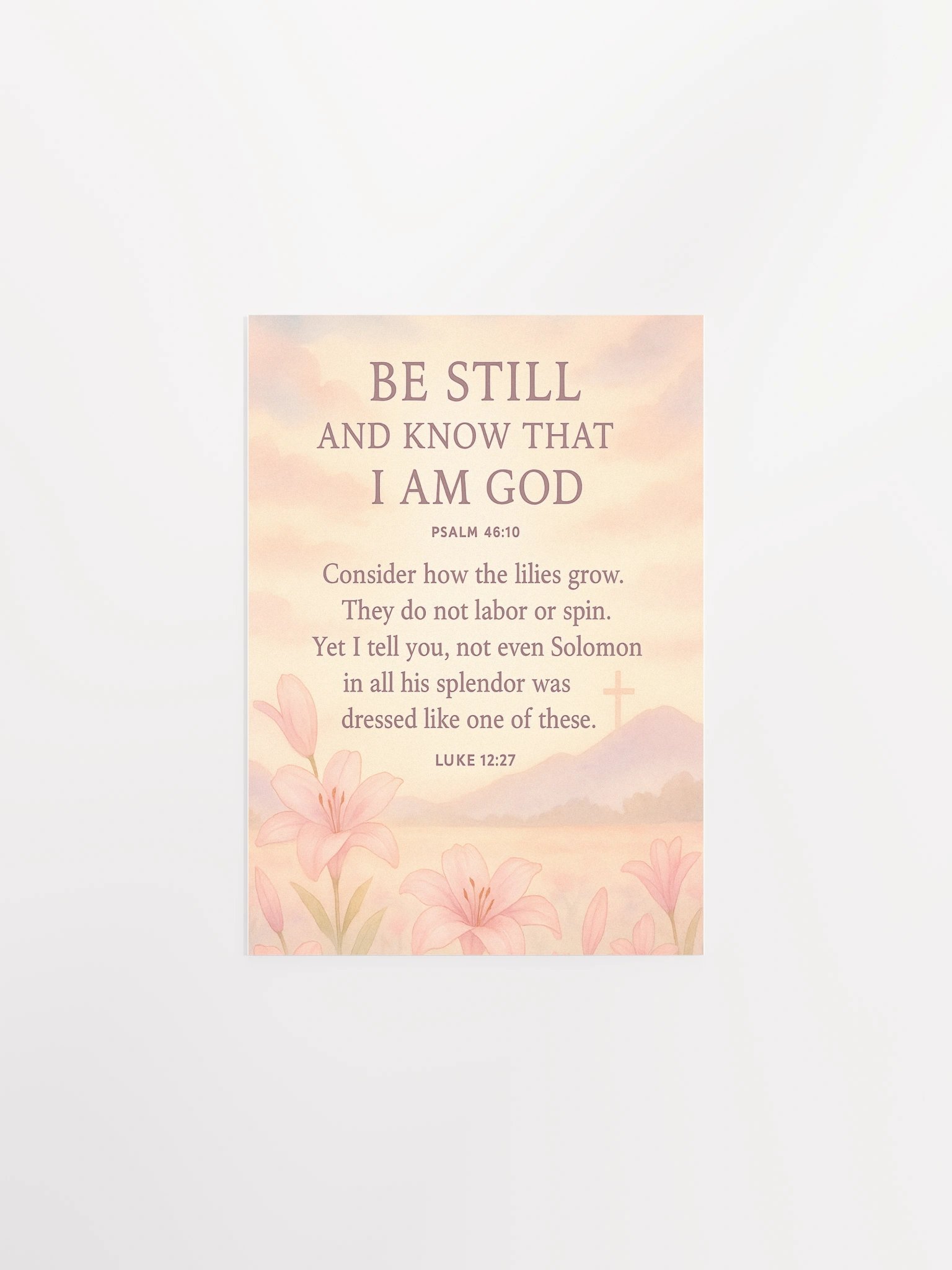Be Still and Consider the Lilies – Psalm 46:10 & Luke 12:27 Christian Poster product image (1)