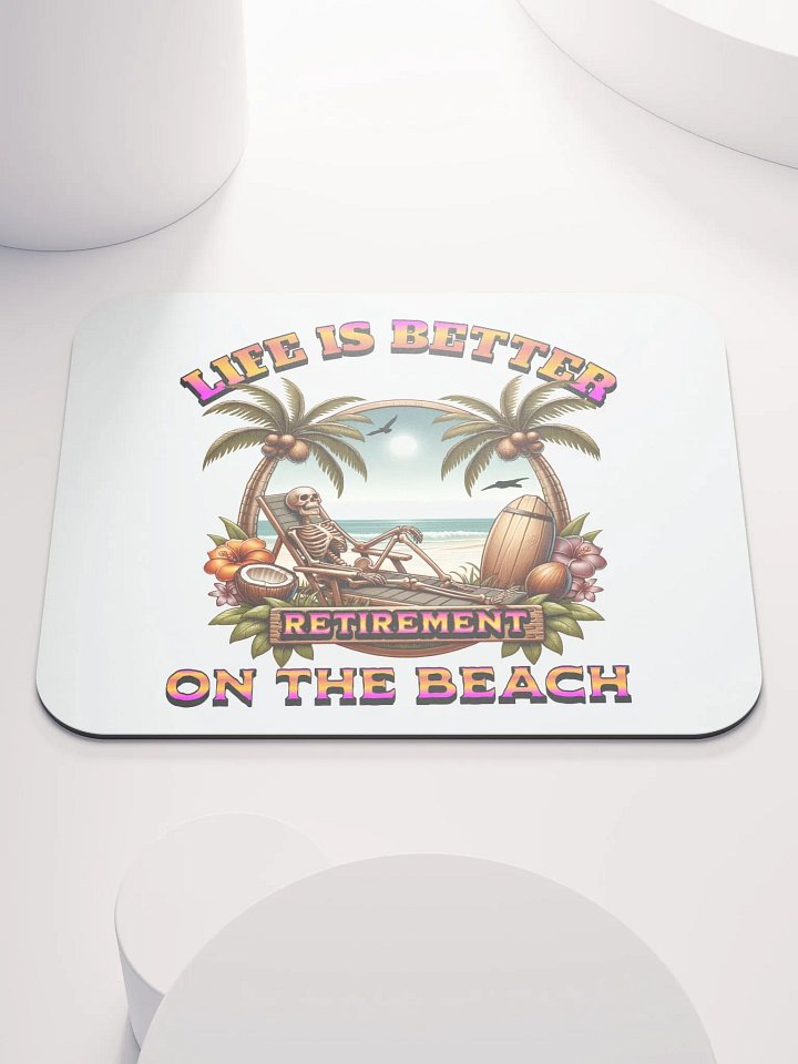 Life Is Better On The Beach Retirement Tropical Mouse Pad product image (2)