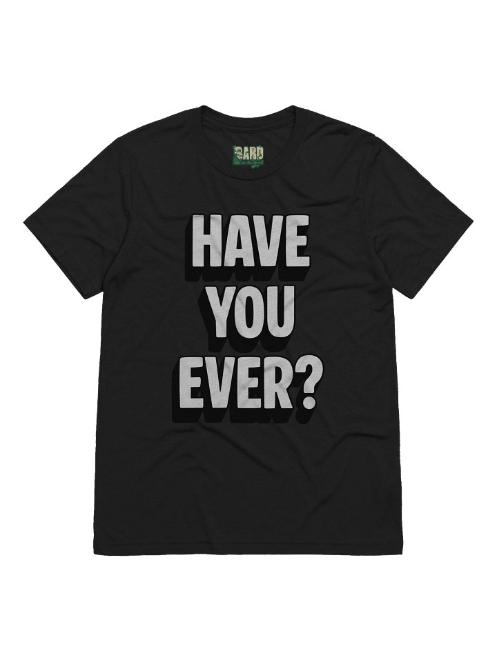 Have You Ever Tri-blend product image (2)