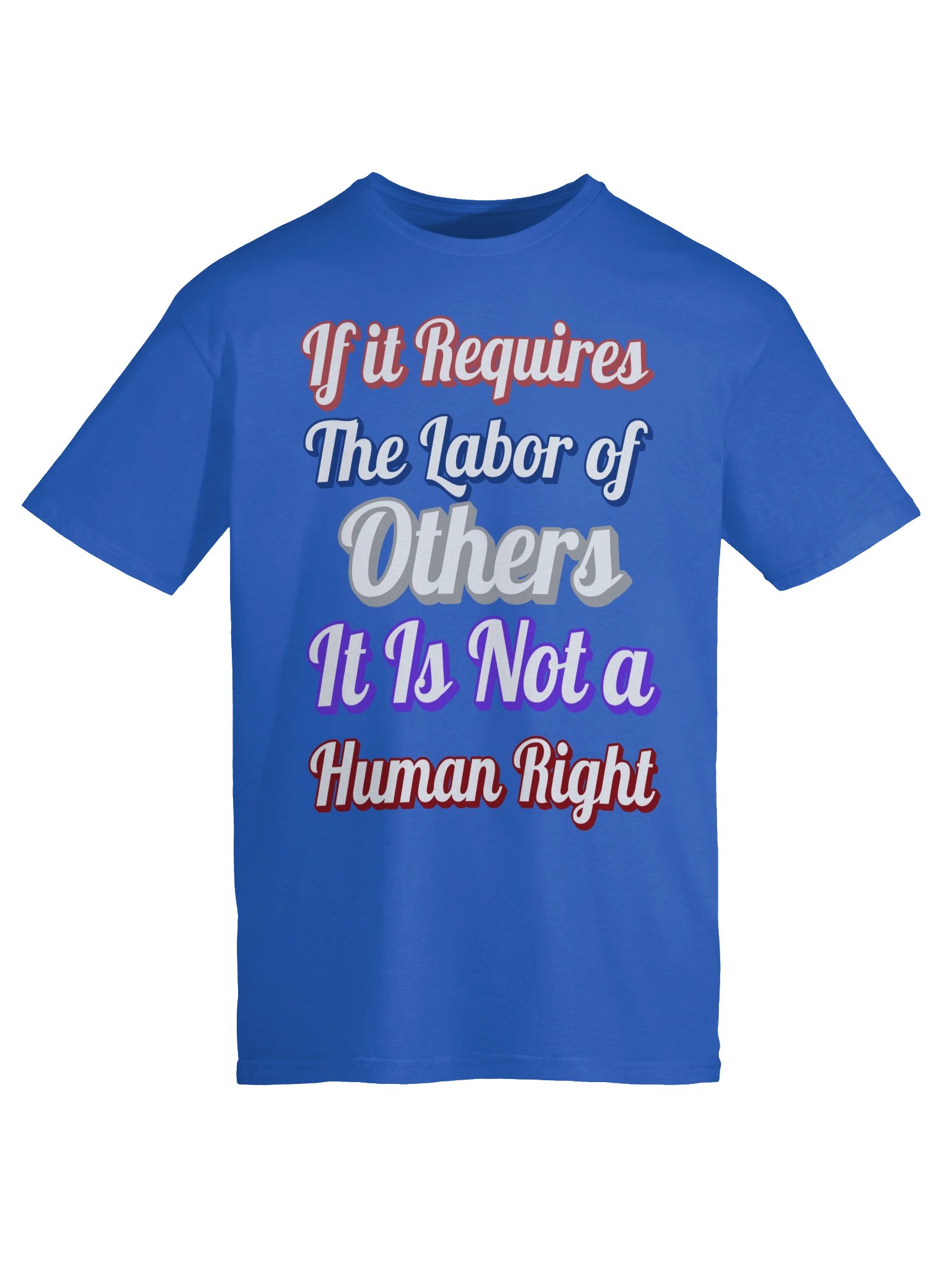 If it Requires the Labor of Others, Tee product image (43)