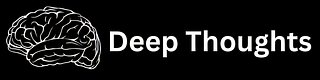 Deep Thoughts