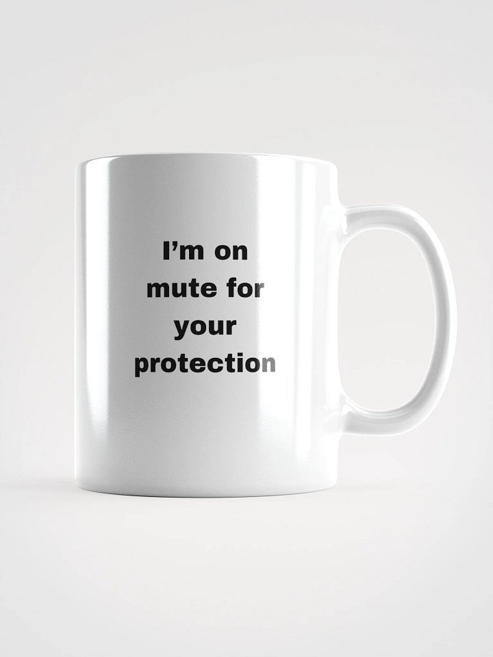 The “I’m on Mute for Your Protection” Mug product image (2)