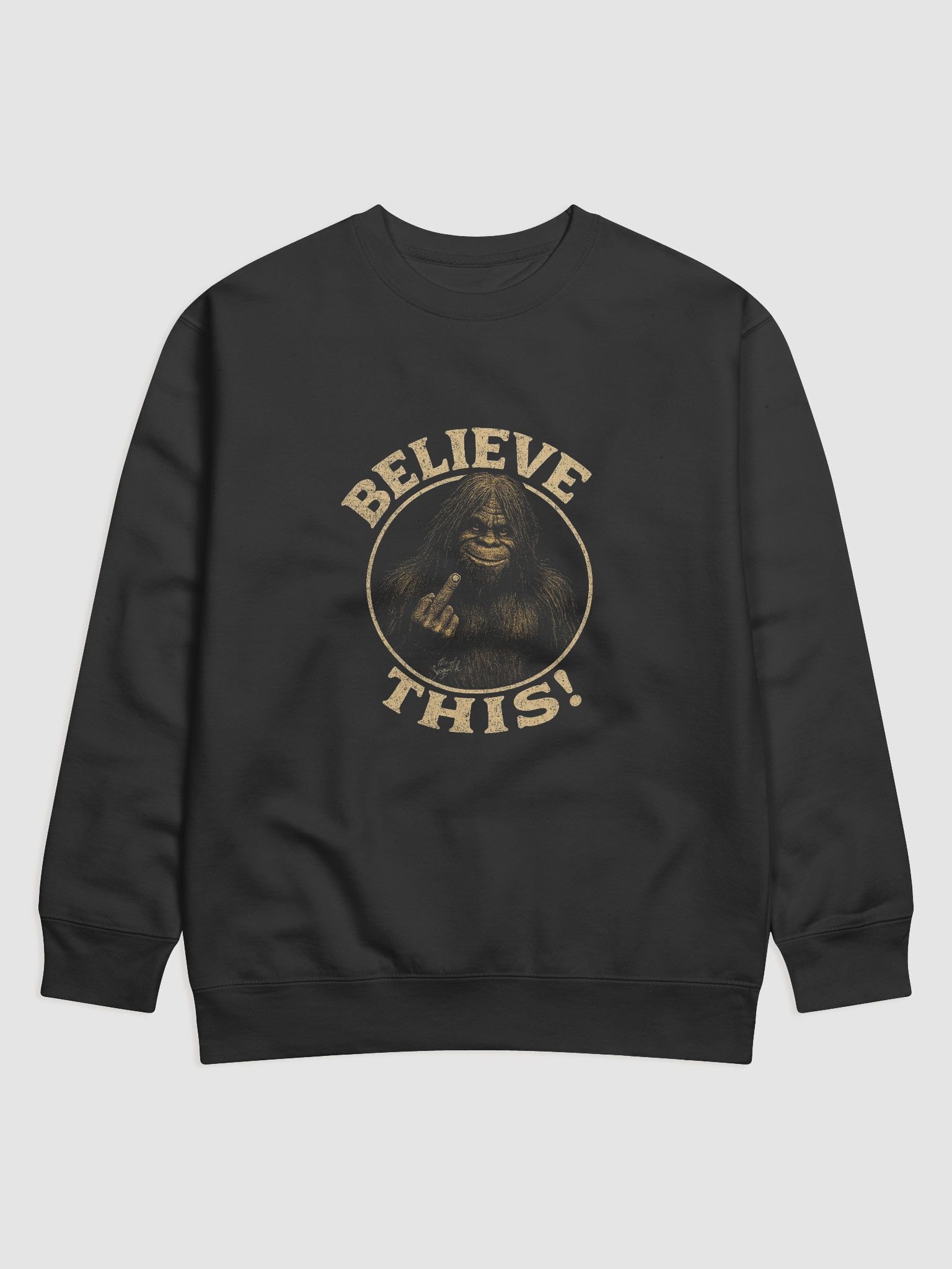 Sasquatch Says: Believe THIS! – Funny Bigfoot Sweatshirt product image (1)